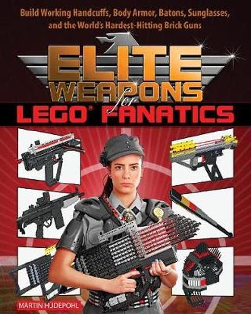 Elite Weapons for Lego Fanatics - Martin Hudepohl Elite Weapons for Lego Fanatics - Martin Hudepohl