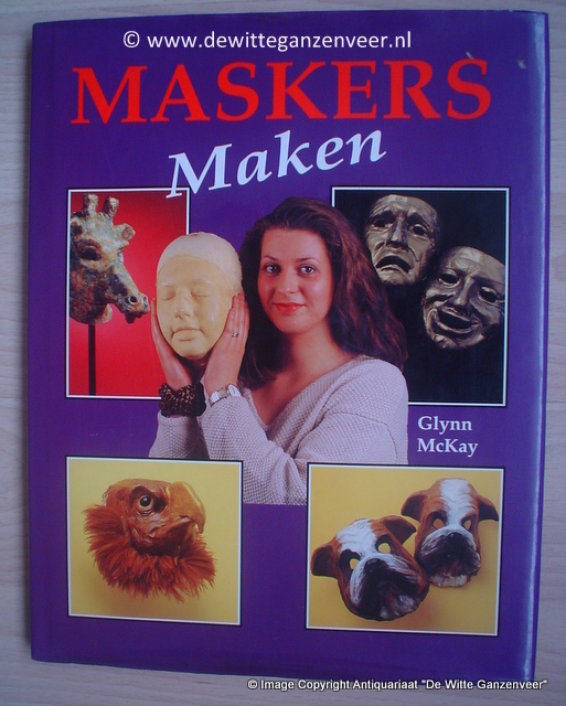 Maskers maken - Glynn Mackay Maskers maken - Glynn Mackay