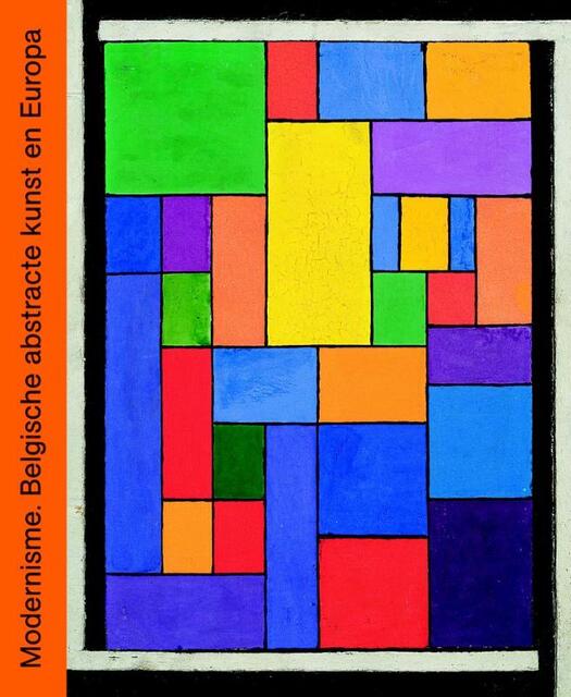 MODERNISME. DE BELGISCHE ABSTRACTE KUNST EN EUROPA - Johan De Smet MODERNISME. DE BELGISCHE ABSTRACTE KUNST EN EUROPA - Johan De Smet