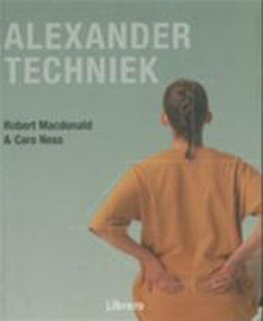 Alexandertechniek - Robert Macdonald, Caro Ness Alexandertechniek - Robert Macdonald, Caro Ness