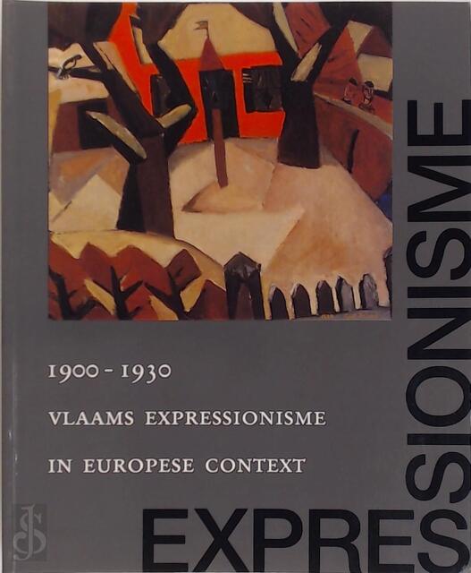 Vlaams expressionisme in Europese context 1900-1930 - Robert Hoozee Vlaams expressionisme in Europese context 1900-1930 - Robert Hoozee