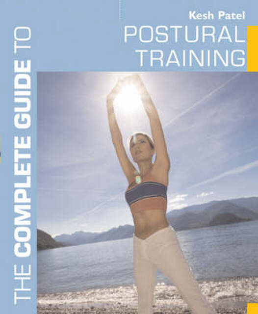 Complete Guide to Postural Training - Kesh Patel Complete Guide to Postural Training - Kesh Patel