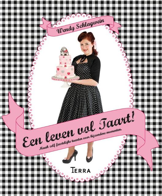 Een leven vol taart - Wendy Schlagwein Een leven vol taart - Wendy Schlagwein