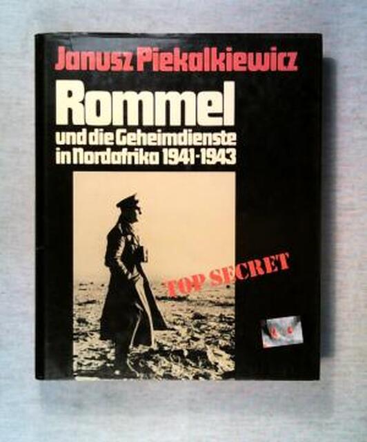 Rommel und die Geheimdienste in Nordafrika 1941 - 1943 - Janusz Piekalkiewicz Rommel und die Geheimdienste in Nordafrika 1941 - 1943 - Janusz Piekalkiewicz