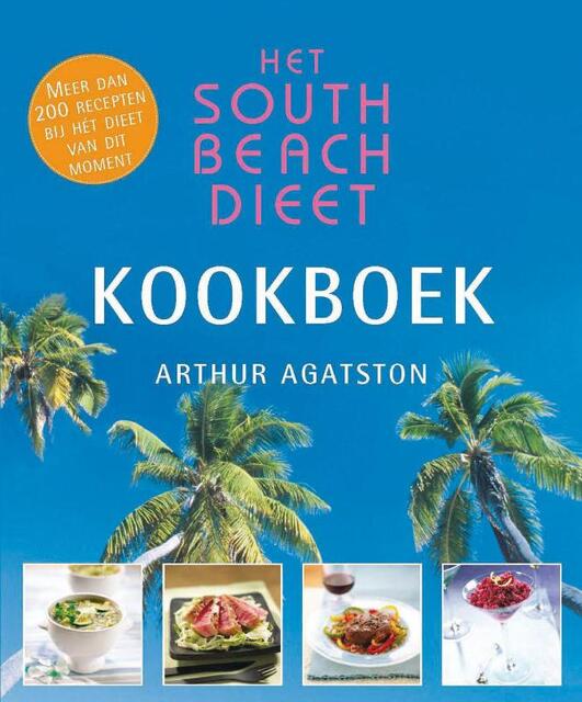 Het South Beach Dieet kookboek - Arthur Agatston Het South Beach Dieet kookboek - Arthur Agatston