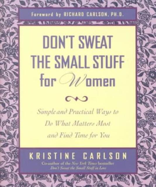 Don't Sweat the Small Stuff for Women - Kristine Carlson Don't Sweat the Small Stuff for Women - Kristine Carlson