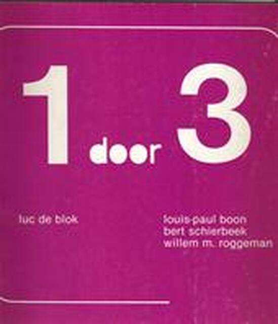 1 door 3 - Louis Paul Boon, Bert Schierbeek, Willem M. Roggeman 1 door 3 - Louis Paul Boon, Bert Schierbeek, Willem M. Roggeman