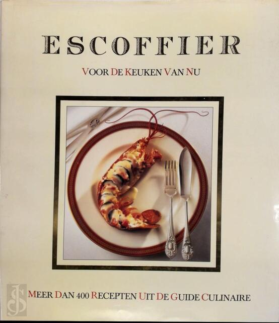 Escoffier voor de keuken van nu bouillons enz. - Escoffier Escoffier voor de keuken van nu bouillons enz. - Escoffier