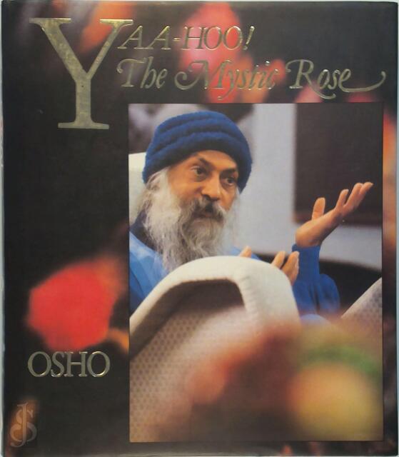 Yaa-Hoo! The Mystic Rose - Osho Yaa-Hoo! The Mystic Rose - Osho