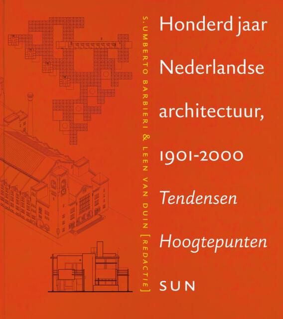 100 jaar Nederlandse architectuur 1901-2000 + CD-ROM - 100 jaar Nederlandse architectuur 1901-2000 + CD-ROM -