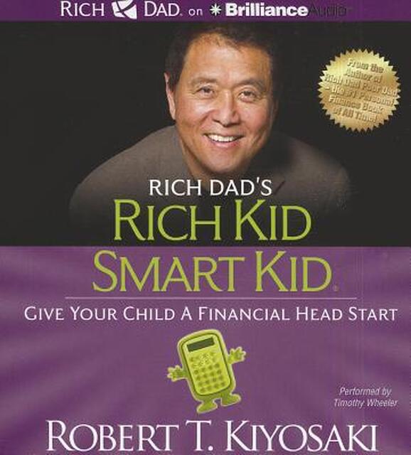 Rich Dad's Rich Kid Smart Kid - Robert T. Kiyosaki Rich Dad's Rich Kid Smart Kid - Robert T. Kiyosaki