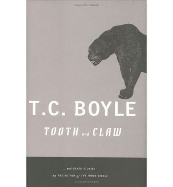 Tooth and Claw - T. Coraghessan Boyle Tooth and Claw - T. Coraghessan Boyle