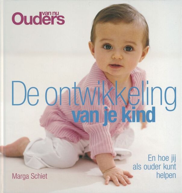 De ontwikkeling van je kind - Marga Schiet De ontwikkeling van je kind - Marga Schiet