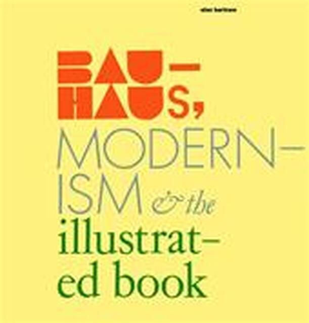 Bauhaus Modernism and the Illustrated Book - Unknown Bauhaus Modernism and the Illustrated Book - Unknown