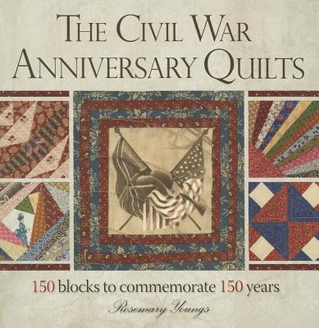The Civil War Anniversary Quilts - Rosemary Youngs The Civil War Anniversary Quilts - Rosemary Youngs