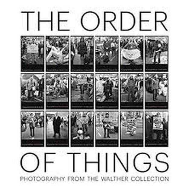 The Order of Things: Photography from The Walther Collection - The Order of Things: Photography from The Walther Collection -