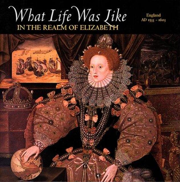 What life was like in the realm of Elizabeth - Time-Life Books What life was like in the realm of Elizabeth - Time-Life Books