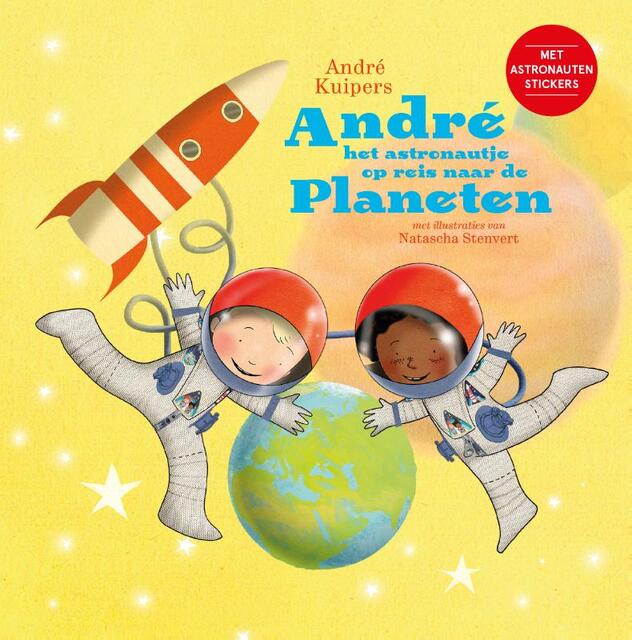 Andre het astronautje op reis naar de planeten - André Kuipers Andre het astronautje op reis naar de planeten - André Kuipers