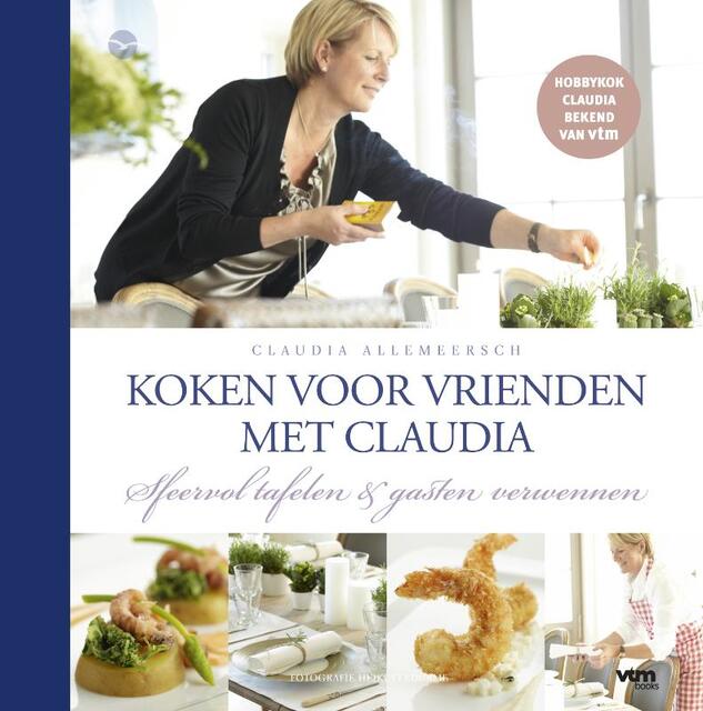 Claudia kookt voor vrienden - Claudia Allemeersch Claudia kookt voor vrienden - Claudia Allemeersch