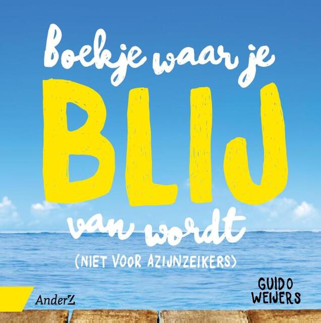 Boekje waar je blij van wordt - Guido Weijers Boekje waar je blij van wordt - Guido Weijers