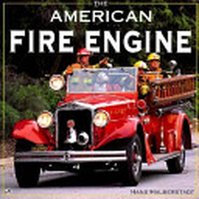 The American Fire Engine - Hans Halberstadt The American Fire Engine - Hans Halberstadt