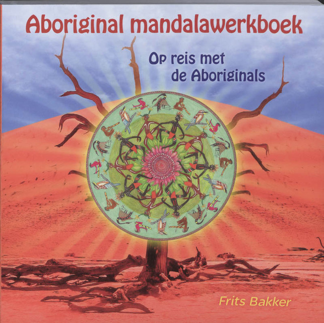 Aboriginal mandalawerkboek - F. Bakker Aboriginal mandalawerkboek - F. Bakker
