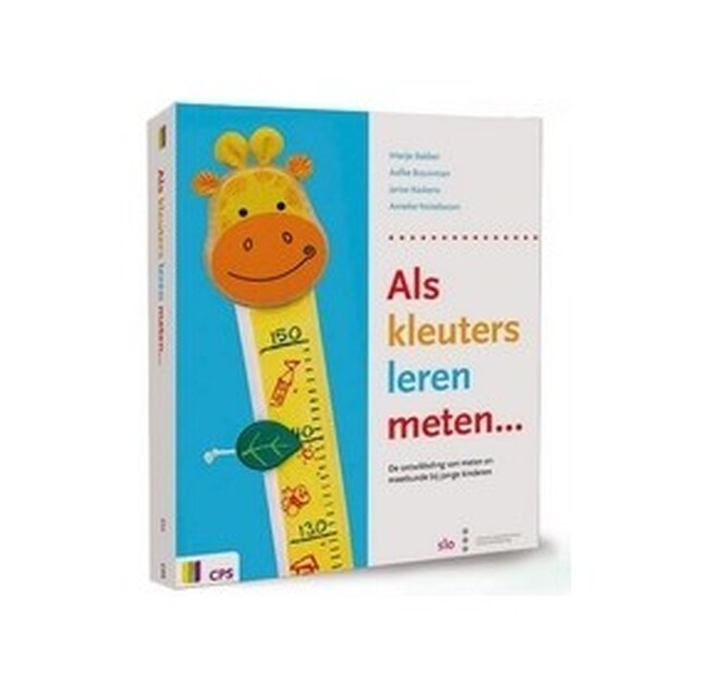Als kleuters leren meten - Marije Bakker, Aafke Bouwman, Jarise Kaskens, Anneke Noteboom Als kleuters leren meten - Marije Bakker, Aafke Bouwman, Jarise Kaskens, Anneke Noteboom
