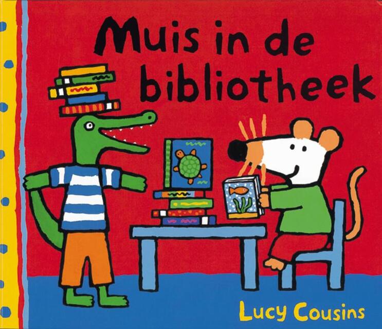 Muis in de bibliotheek - Lucy Cousins Muis in de bibliotheek - Lucy Cousins