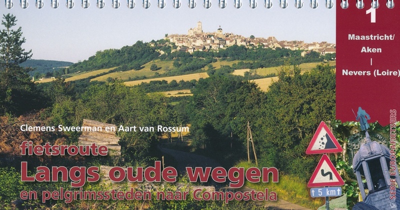 Fietsroute Langs oude wegen en pelgrimssteden naar Compostela - Clemens Sweerman, Aart van Rossum Fietsroute Langs oude wegen en pelgrimssteden naar Compostela - Clemens Sweerman, Aart van Rossum