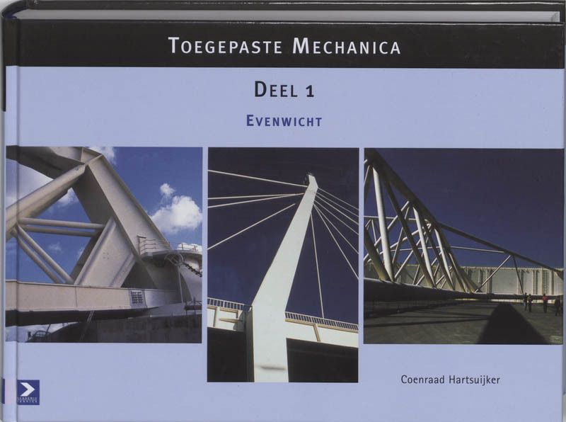 Toegepaste Mechanica Deel 1: Evenwicht - C. Hartsuijker Toegepaste Mechanica Deel 1: Evenwicht - C. Hartsuijker